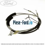 Cablu frana mana tip disc model lung Ford Tourneo Connect 2002-2014 1.8 TDCi 110 cai diesel
